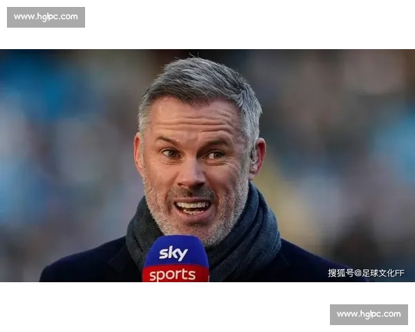 卡拉格盛赞榜首阿森纳：他们为何如此特别？